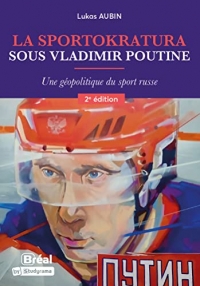 Sportokratura: La géopolitique du sport sous Vladimir Poutine