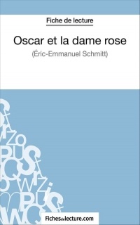 Oscar et la dame rose d'Eric-Emmanuel Schmitt (Fiche de lecture) : Analyse complète de l'oeuvre