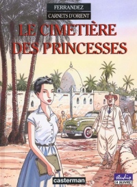 Carnets d'Orient, tome 5 : Le cimetière des princesses