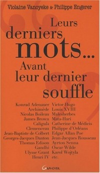 Leurs derniers mots... : Avant leur dernier souffle