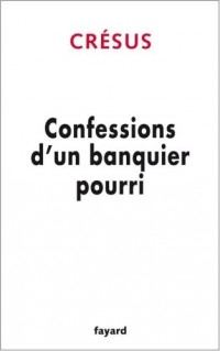 Confessions d'un banquier pourri