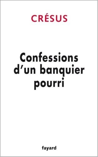 Confessions d'un banquier pourri