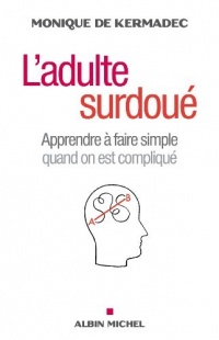 L'adulte surdoué - Apprendre à faire simple quand on est compliqué