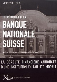 Le crépuscule de la Banque nationale suisse : La déroute financière annoncée d'une institution en faillite morale