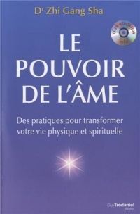 Le pouvoir de l'âme : Des pratiques pour transformer votre vie physique et spirituelle (1Cédérom)