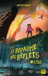 Le Royaume des reflets - Tome 1 Les Ombres