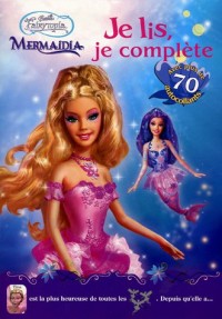 Barbie Fairytopia : Mermaidia : Je lis, je complète
