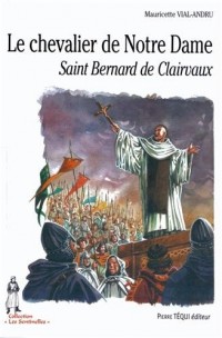 Le chevalier de Notre-Dame, Saint Bernard de Clairvaux