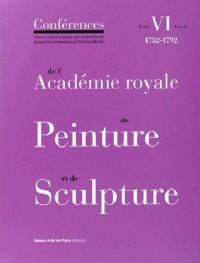 Conférences de l'Académie royale de Peinture et de Sculpture : Tome 6, 1752-1792 Volume 3