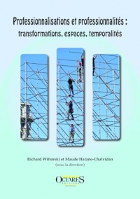 Professionnalisations et professionnalités : transformations, espaces, temporalités