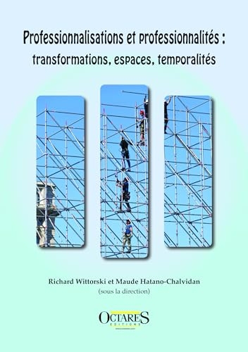 Professionnalisations et professionnalités : transformations, espaces, temporalités