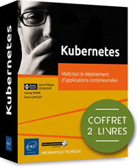 Kubernetes - Coffret de 2 Livres : Maitrisez le Deploiement d'Applications Conteneurisees