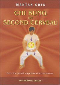 Chi Kung du second cerveau - Force vide, pouvoir du périnée et second cerveau