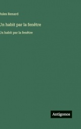 Un habit par la fenêtre: Un habit par la fenêtre