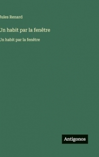 Un habit par la fenêtre: Un habit par la fenêtre