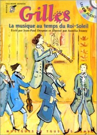 GILLES. La musique au temps du Roi-Soleil, Avec un CD audio