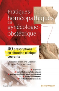Pratiques homéopathiques en gynécologie-obstétrique: 40 prescriptions en situation clinique courante