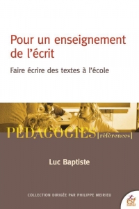 Pour un enseignement de l'écrit: Faire écrire des textes à l'école