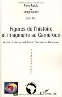 Figures de l'histoire et imaginaire au Cameroun