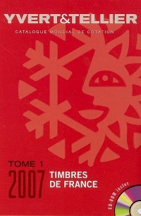 Yvert et Tellier 2007 tome 1 : Cotation des timbre de France 1849 à nos jours (+ CD-Rom)