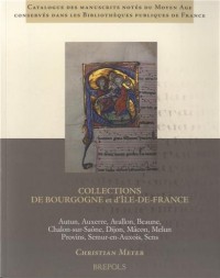 Collections de Bourgogne et d'Ile-de-France : Autun, Auxerre, Avallon, Beaune, Chalon-sur-Saône, Dijon, Mâcon, Melun, Provins, Semur-en-Auxois, Sens