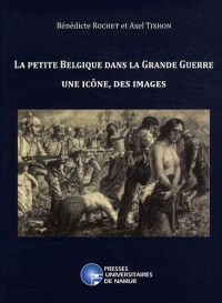 La petite Belgique dans la Grande Guerre : Une icône, des images
