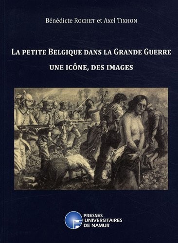 La petite Belgique dans la Grande Guerre : Une icône, des images