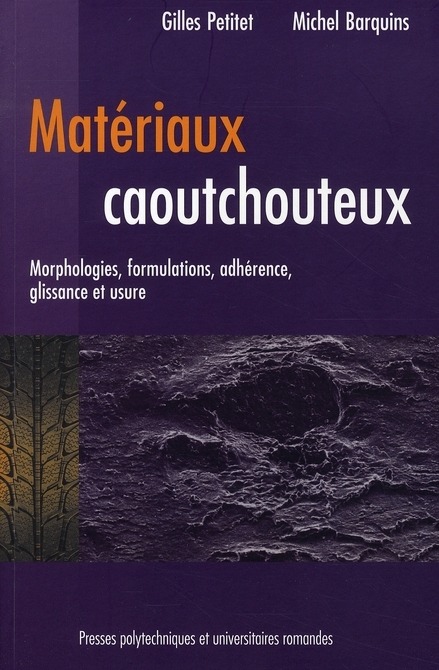 Matériaux caoutchouteux: Morphologies, formulations, adhérence, glissance et usure