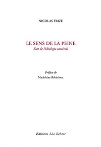 Le sens de la peine: Etat de l'idéologie carcérale