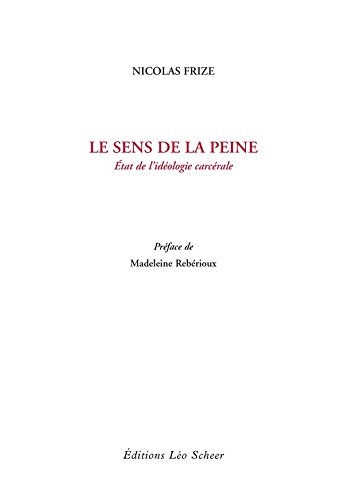 Le sens de la peine: Etat de l'idéologie carcérale