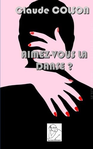 Aimez-vous la danse?: roman