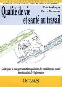 Qualite de vie et sante au travail - Guide pour le management et la négociation des conditions de travail dans la societe de l'information