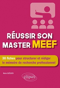 Réussir son master MEEF - 30 fiches pour structurer et rédiger le mémoire de recherche professionnel