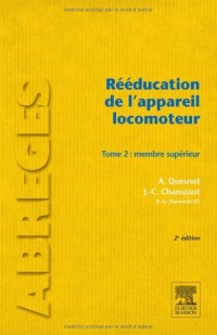 Rééducation de l'appareil locomoteur. Tome 2: Membre supérieur