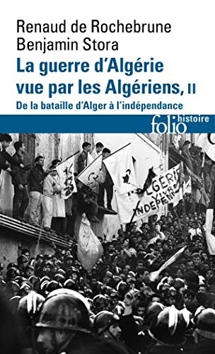 La guerre d'Algérie vue par les Algériens (Tome 2-De la bataille d'Alger à l'indépendance)