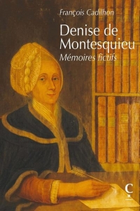 Denise de Montesquieu: Mémoires fictifs
