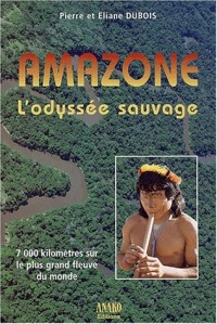 Amazone, l'odyssée sauvage : 7 000 kilomètres sur le plus grand fleuve du monde