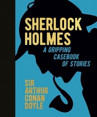Sherlock Holmes: A Gripping Casebook of Stories: A Gripping Casebook of Stories