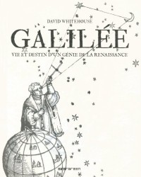 Galilée - Vie et destin d'un génie de la Renaissance