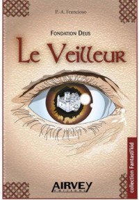 Fondation Deus. Livre 1 : Le Veilleur