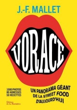 Vorace !: Un panorama géant de la street food d'aujourd'hui