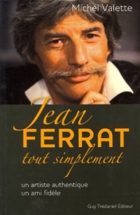 Jean Ferrat tout simplement : Un artiste authentique, un ami fidèle