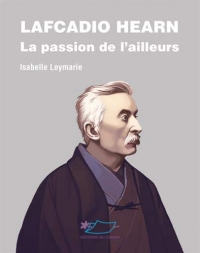 Lafcadio Hearn : La passion de l'ailleurs