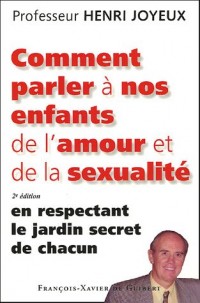 Comment parler à nos enfants de l'amour et de la sexualité : En respectant le jardin secret de chacun