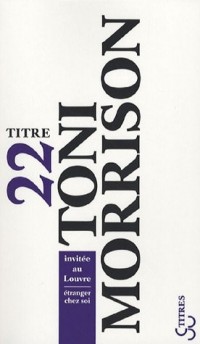 Toni Morrison invitée au Louvre : Etranger chez soi