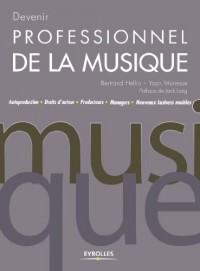 Devenir professionnel de la musique : Autoproduction, Droits d'auteur, Producteurs, Managers, Nouveaux business modèles