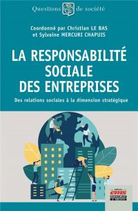 La Responsabilite Sociale des Entreprises - des Relations Sociales a la Dimension Stratégique