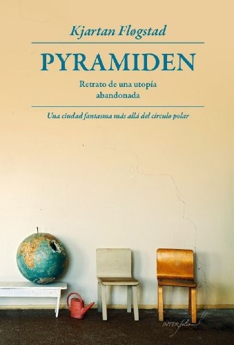 Pyramiden: Retrato de una utopía abandonada