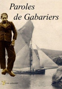 Paroles de Gabariers : La vie d'une communauté dans le transport maritime breton (1900-1950)