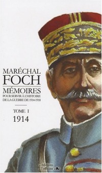 Mémoires pour servir à l'histoire de la guerre de 1914-1918, Tome 1 : 1914